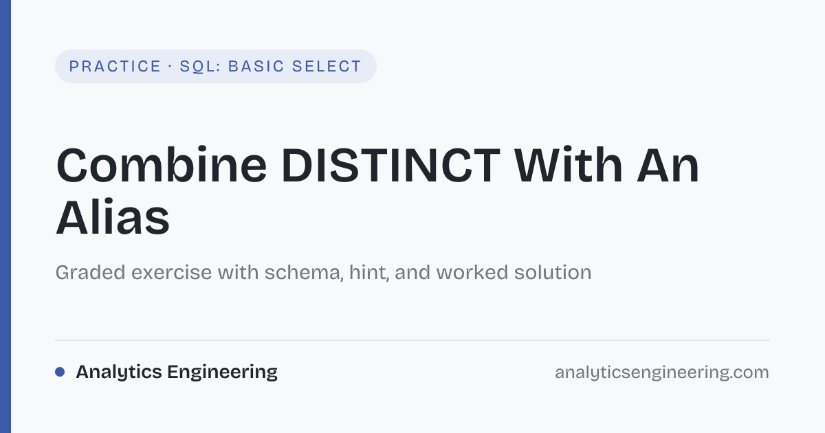 Combine DISTINCT With An Alias · SQL: Basic Select · Analytics Engineering