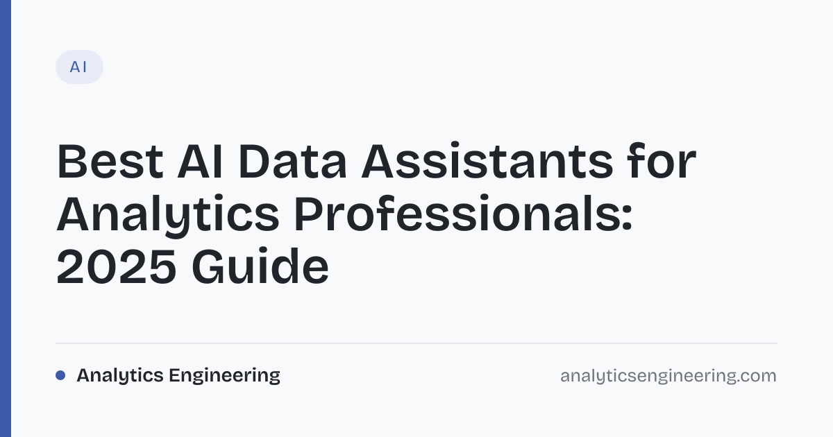 Top AI Data Assistants for Analytics 2025 · Analytics Engineering