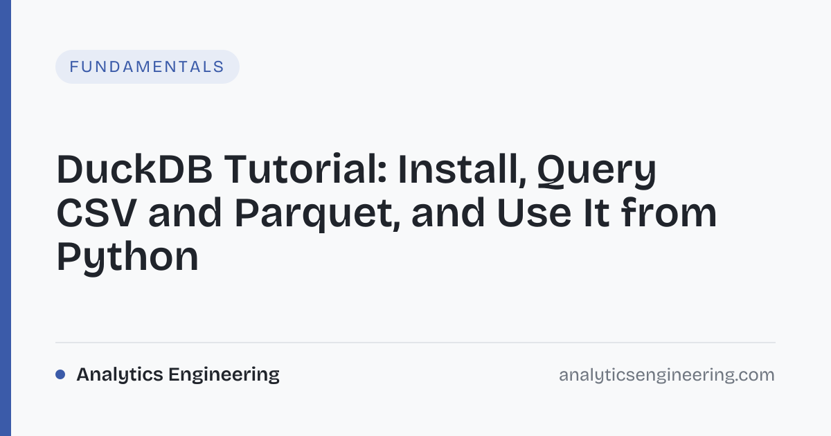 DuckDB Tutorial: Fast Local Data Analysis · Analytics Engineering