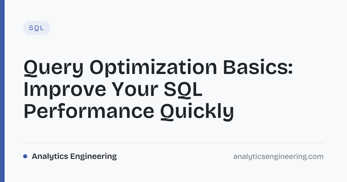 SQL Query Optimization: Boost Performance Fast · Analytics Engineering