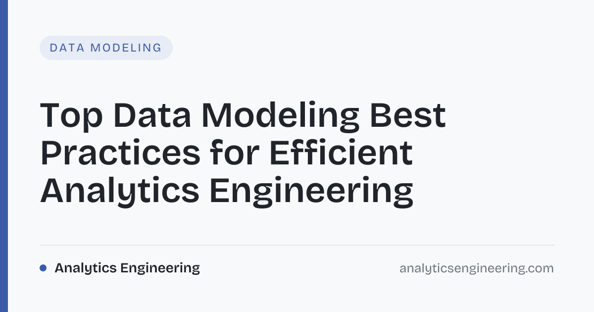 Data Modeling Best Practices for Analytics · Analytics Engineering